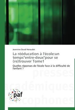 portada La Reeducation A L'Ecole: Un Temps"entre-Deux"pour Se (Re)Trouver Tome1