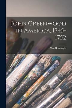 portada John Greenwood in America, 1745-1752 (in English)