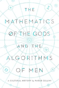 portada The Mathematics of the Gods and the Algorithms of Men: A Cultural History (en Inglés)