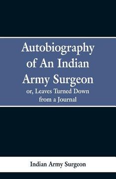 portada Autobiography of an Indian Army Surgeon: Or, Leaves Turned Down from a Journal