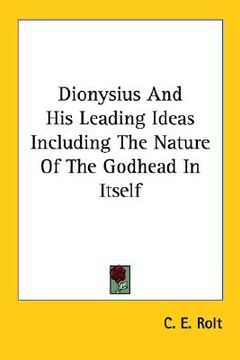 portada dionysius and his leading ideas including the nature of the godhead in itself (en Inglés)