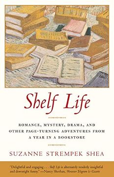 portada Shelf Life: Romance, Mystery, Drama, and Other Page-Turning Adventures From a Year in a Bookstore (en Inglés)