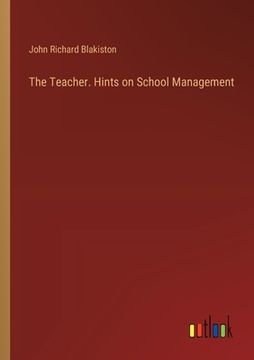 portada The Teacher. Hints on School Management