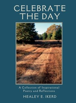 portada Celebrate the Day: A Collection of Inspirational Poetry and Reflections (en Inglés)