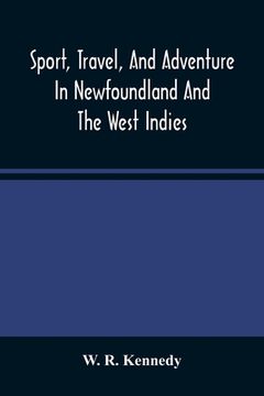 portada Sport, Travel, And Adventure In Newfoundland And The West Indies (en Inglés)
