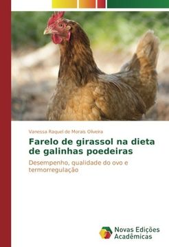portada Farelo de girassol na dieta de galinhas poedeiras: Desempenho, qualidade do ovo e termorregulação (Portuguese Edition)