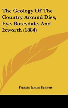 portada the geology of the country around diss, eye, botesdale, and ixworth (1884) (en Inglés)