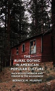 portada The Rural Gothic in American Popular Culture: Backwoods Horror and Terror in the Wilderness (in English)
