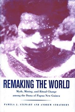 portada Remaking the World: Myth, Mining, and Ritual Change Among the Duna of Papua new Guinea (en Inglés)
