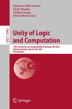 portada Unity of Logic and Computation: 19th Conference on Computability in Europe, Cie 2023, Batumi, Georgia, July 24-28, 2023, Proceedings (en Inglés)