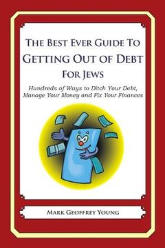 portada The Best Ever Guide to Getting Out of Debt for Jews: Hundreds of Ways to Ditch Your Debt, Manage Your Money and Fix Your Finances (en Inglés)