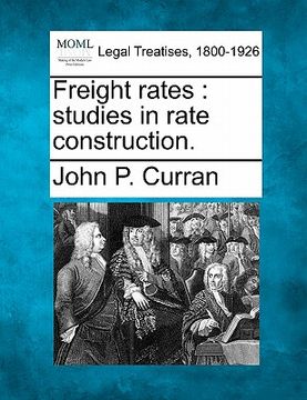 portada freight rates: studies in rate construction. (en Inglés)