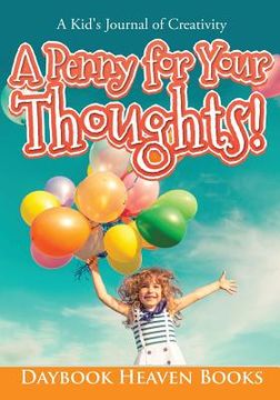portada A Penny for Your Thoughts! A Kid's Journal of Creativity (en Inglés)