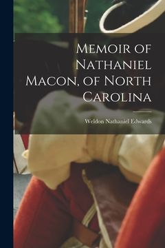 portada Memoir of Nathaniel Macon, of North Carolina (en Inglés)