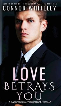 portada Love Betrays You: A Gay Spy Romantic Suspense Novella