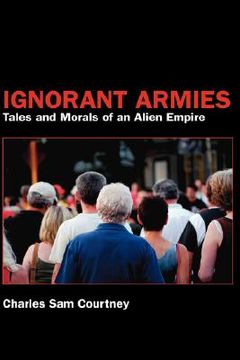 portada ignorant armies: tales and morals of an alien empire (en Inglés)