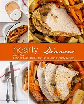 portada Hearty Dinners: An Easy Dinner Cookbook for Delicious Hearty Meals 