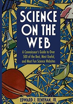 portada Science on the Web: A Connoisseur’S Guide to Over 500 of the Best, Most Useful, and Most fun Science Websites (en Inglés)