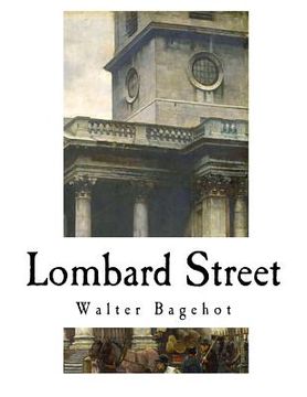 portada Lombard Street: A Description of the Money Market (en Inglés)