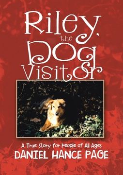 portada Riley, the Dog Visitor: A True Story for People of All Ages (en Inglés)