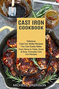 portada Cast Iron Cookbook: From Stove to Table, Quick & Easy, Everyday Cast Iron Recipes (Delicious Cast Iron Skillet Recipes you can Easily Make) (en Inglés)