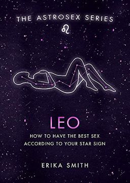 portada Astrosex: Leo: How to Have the Best sex According to Your Star Sign (The Astrosex Series) (en Inglés)