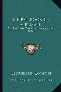 portada a first book in german: to precede the german course (1874)