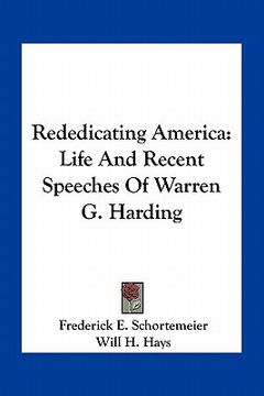 portada rededicating america: life and recent speeches of warren g. harding (en Inglés)