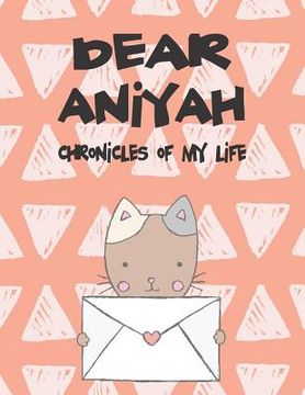 portada Dear Aniyah, Chronicles of My Life: A Girl's Thoughts (in English)