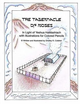 portada The Tabernacle of Moses in Light of Yeshua HaMashiach: With Illustrations for Colored Pencils (en Inglés)
