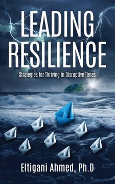 portada Leading Resilience: Strategies for Thriving in Disruptive Times