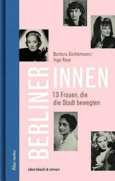 portada Berlinerinnen: 13 Frauen, die die Stadt Bewegten (Blue Notes) (en Alemán)