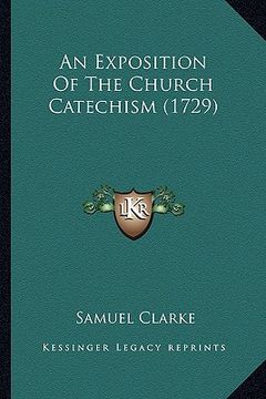 portada an exposition of the church catechism (1729) an exposition of the church catechism (1729) (en Inglés)