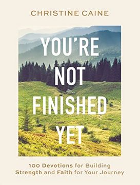 portada You're not Finished Yet: 100 Devotions for Building Strength and Faith for Your Journey 
