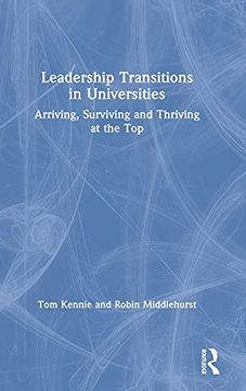 portada Leadership Transitions in Universities: Arriving, Surviving and Thriving at the top 
