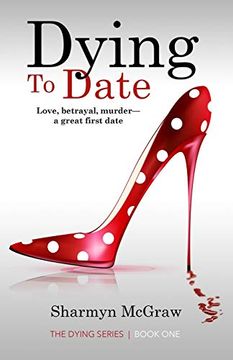 portada Dying to Date: Love, Betrayal, Murder—A Great First Date: 1 (The Dying Series) (en Inglés)