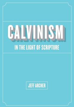 portada Calvinism in Light of Scripture (en Inglés)