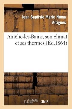 portada Amélie-Les-Bains, Son Climat Et Ses Thermes (en Francés)