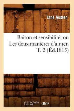 portada Raison Et Sensibilité, Ou Les Deux Manières d'Aimer. T. 2 (Éd.1815) (en Francés)