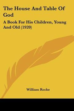 portada the house and table of god: a book for his children, young and old (1920) (en Inglés)