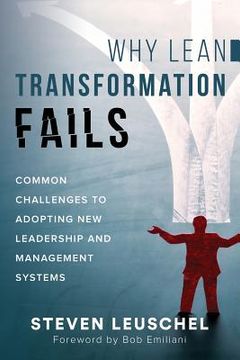 portada Why Lean Transformation Fails: Common challenges to adopting new leadership and management systems (in English)