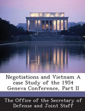 portada Negotiations and Vietnam a Case Study of the 1954 Geneva Conference, Part II (en Inglés)