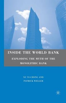 portada Inside the World Bank: Exploding the Myth of the Monolithic Bank (en Inglés)