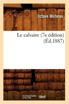 portada Le Calvaire (7e Édition) (Éd.1887) (en Francés)