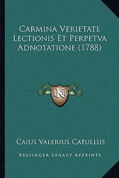 portada Carmina Verietate Lectionis Et Perpetva Adnotatione (1788) (en Latin)