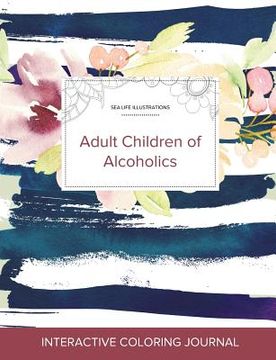 portada Adult Coloring Journal: Adult Children of Alcoholics (Sea Life Illustrations, Nautical Floral)