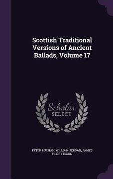 portada Scottish Traditional Versions of Ancient Ballads, Volume 17 (en Inglés)