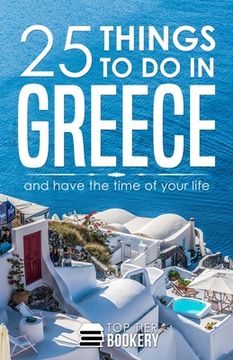 portada 25 Things To Do in Greece: And have the time of your life (en Inglés)