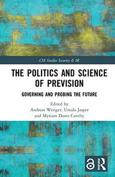 portada The Politics and Science of Prevision: Governing and Probing the Future (Css Studies in Security and International Relations) (en Inglés)