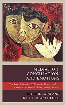portada Mediation, Conciliation, and Emotions: The Role of Emotional Climate in Understanding Violence and Mental Illness 